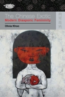 The Chinese Exotic: Modern Diasporic Femininity 9622098894 Book Cover