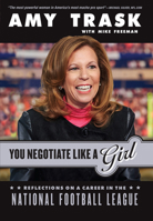 You Negotiate Like a Girl: Reflections on a Career in the National Football League 1629371874 Book Cover