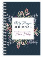 My Prayer Journal: Bible Encouragement for Hope and Healing 1683227581 Book Cover