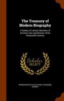 Treasury of Modern Biography: A Gallery of Literary Sketches of Eminent Men and Women of the 19th Century 1147027544 Book Cover