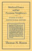 Medieval France and Her Pyrenean Neighbours: Studies in Early Institutional History 0907628699 Book Cover