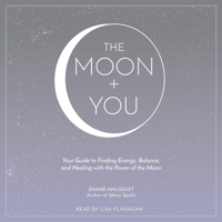 The Moon + You: Your Guide to Finding Energy, Balance, and Healing with the Power of the Moon (The Moon Magic Series) 1797109383 Book Cover