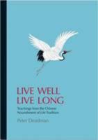 Live Well Live Long: Teachings From the Chinese Nourishment of Life Tradition 0955909643 Book Cover