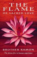 The Flame Of Sacred Love: The Divine Fire In Human Experience 1841010375 Book Cover