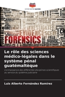 Le rôle des sciences médico-légales dans le système pénal guatémaltèque 6206967492 Book Cover