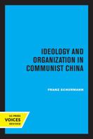 Ideology and Organization in Communist China 0520011511 Book Cover