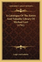 A Catalogue Of The Entire And Valuable Library Of Michael Lort 1165918013 Book Cover