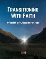 Transitioning with Faith: Month of Consecration B0DQWTH8CR Book Cover