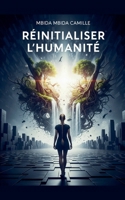 Réinitialiser l'humanité (French Edition) B0FK9SMCDX Book Cover