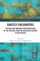 Ghostly Encounters: Cultural and Imaginary Representations of the Spectral from the Nineteenth Century to the Present 0367677016 Book Cover