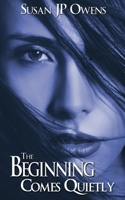 The Beginning Comes Quietly 1509214763 Book Cover