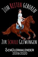 Zum Reiten geboren zur Schule gezwungen - Schlerkalender 2019 - 2020: DIN A5 Schlerkalender / Schulplaner 2019 / 2020 12 Monate: August 2019 bis August 2020, Woche jeweils 2 Seiten mit Platz fr Hau 1686205686 Book Cover