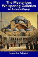 The Mysterious Whispering Galleries: An Acoustic Voyage B0CDNM7ZNG Book Cover