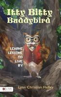 Itty Bitty Buddybird Learns Lessons to Live by 1682939693 Book Cover