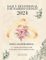 Daily Devotional for married couples 2024: A 7-weeks daily devotional for Nurturing your marriage daily B0CTHYT9PK Book Cover