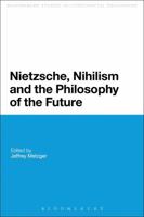 Nietzsche, Nihilism and the Philosophy of the Future (Continuum Studies in Continental Philosophy) 1847065562 Book Cover
