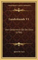 Landeskunde V1: Von Oesterreich Ob Der Enns (1786) 1166321401 Book Cover