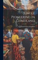 Jungle Pioneering in Gondland 1014465486 Book Cover