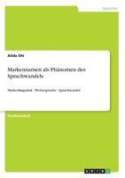 Markennamen als Ph�nomen des Sprachwandels: Markenlinguistik - Werbesprache - Sprachwandel 3668238790 Book Cover