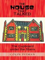 The House That Talked: The Cupboard Under the Stairs 1496986261 Book Cover