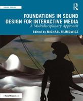 Foundations in Sound Design for Interactive Media: A Multidisciplinary Approach 1138093947 Book Cover