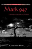 Mark 947: A Life Shaped by God, Gender and Force of Will 0595263763 Book Cover