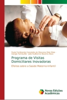 Programa de Visitas Domiciliares Inovadoras: Efeitos sobre a Saúde Materno-Infantil 6139666791 Book Cover