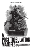 Post-Tribulation Manifesto : Breaking the Pre- and Mid-Tribulation Rapture Spell 1633574628 Book Cover