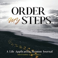 Order My Steps: A Life Application Sermon Journal 1955148635 Book Cover