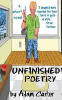 Unfinished Poetry, a short novel 1490465367 Book Cover