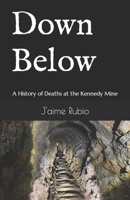 Down Below: A History of Deaths at the Kennedy Mine B0CDNFD18G Book Cover