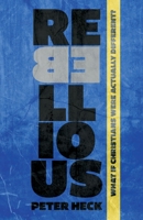 Rebellious: What If Christians Were Actually Different? B0GYYXJZDW Book Cover