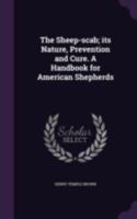 The Sheep-scab; its Nature, Prevention and Cure. A Handbook for American Shepherds 1346837562 Book Cover