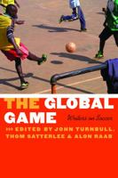 The Global Game: Writers on Soccer 0803210787 Book Cover