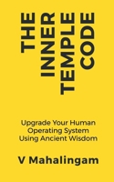 The Inner Temple Code: Upgrade Your Human Operating System Using Ancient Wisdom B0GNMN64G4 Book Cover