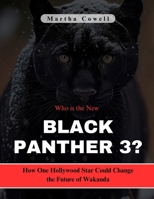 Who is the New Black Panther 3?: How One Hollywood Star Could Change the Future of Wakanda B0DRV6GCCG Book Cover