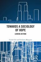 Towards a Sociology of Hope: Looking Beyond 1032616032 Book Cover