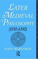 Later Medieval Philosophy (1150-1350): An Introduction 041506807X Book Cover