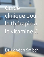 Guide clinique pour la thérapie à la vitamine C B0CGL3366W Book Cover