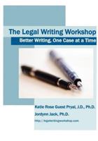 The Legal Writing Workshop: Better Writing, One Case at a Time 1450511430 Book Cover