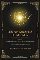 Les Aphorismes de Mesmer: Suivi de Mémoire sur la découverte du magnétisme animal (French Edition) 2384554301 Book Cover