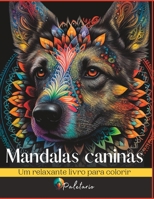 Mandalas Caninas: Um relaxante livro para colorir B0C2S7BYBM Book Cover