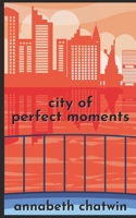 City of Perfect Moments B08PJWJT2H Book Cover