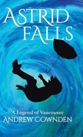 Astrid Falls: A Legend of Vancouver 0228867908 Book Cover