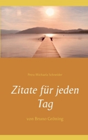 Zitate f?r jeden Tag: von Bruno Gr?ning 3751984275 Book Cover