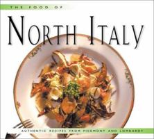 The Food of North Italy: Authentic Recipes from Piedmont, Lombardy, and Valle D'Aosta (Periplus World Cookbooks) 9625935053 Book Cover