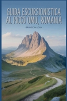 Guida escursionistica al picco Omu, Romania: Un manuale per esplorare la natura, per un'esperienza escursionistica indimenticabile. B0FT97TFQB Book Cover