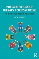 Integrative Group Therapy for Psychosis: An Evidence-Based Approach 0367339420 Book Cover