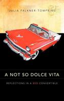 A Not So Dolce Vita: Reflections in a Red Convertible 1468557440 Book Cover