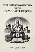 Patristic Commentary on the Holy Gospel of John B0DSTYZGPT Book Cover